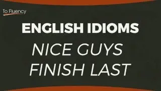 Learn English Idioms: Nice Guys Finish Last (Meaning and Examples)