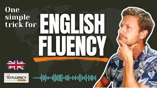 One Simple Trick to Speak English More Fluently & Confidently