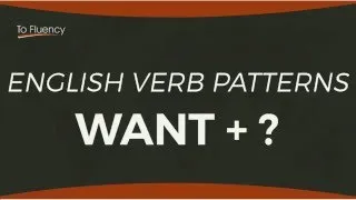 English Verb Patterns: Want + Object + Infinitive (Common Mistake in English)
