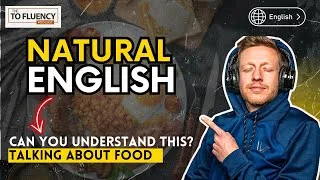 Natural English: Can You Understand This? Talking about Food in the UK and USA (with Subtitles)