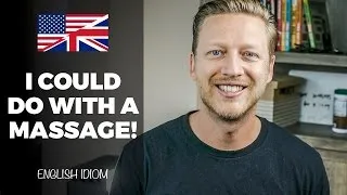 I COULD DO WITH A MASSAGE | LEARN ENGLISH IDIOMS 🇬🇧 🇺🇸