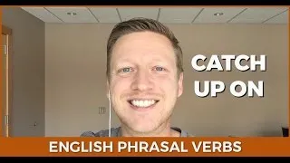 Catch Up On Something - Learn English Phrasal Verbs 😀