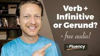 VERB + INFINITIVE or GERUND? LEARN ENGLISH VERB PATTERNS & GET 35 ENGLISH PHRASES (FREE AUDIO!)
