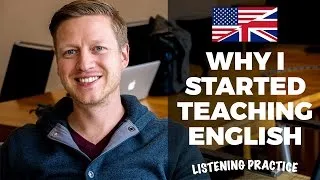 Advanced English Listening Practice: Why I Started Teaching English (and How I Met My Wife)