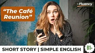 LEARN ENGLISH FAST through Short Stories | The Cafe Reunion | English Listening Skills