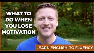 What to Do When You LOSE MOTIVATION for Learning English