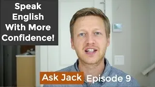 How to Speak English Fluently and Confidently: Overcome Your Fear of Speaking (AJ #9)
