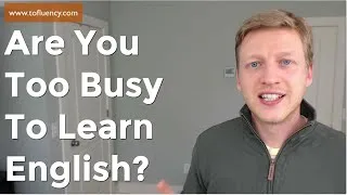 Are You too Busy to Learn English? Watch This!