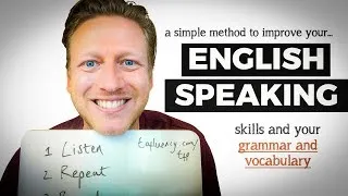 A Simple Method to Improve Your English Speaking Skills, Grammar, & Vocabulary (DO THIS!)