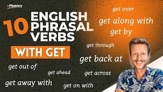 10 Powerful Phrasal Verbs with Get You Need to Know to Speak Natural English