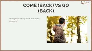 Come vs Go & Come Back vs Go Back (AJ #22)