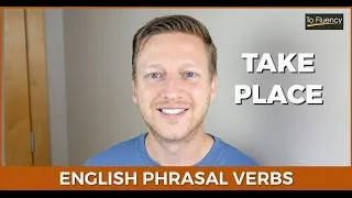 Take Place: How to Use This Phrasal Verb