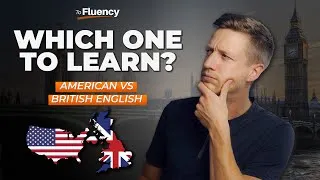 Should You Learn British or American English? This Is What I Recommend...