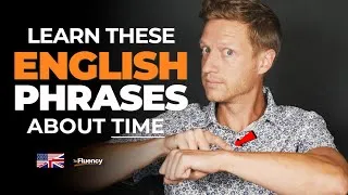 15 Must-Know English Phrases for Conversational English with the Word TIME (Collocations and Idioms)