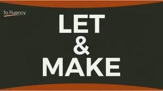 LET & MAKE | How to Use These Two English Verbs | Verb Patterns