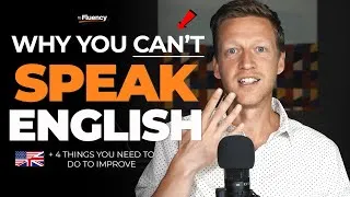 You Will NEVER Speak English Fluently Unless You Do This (4 Tips)