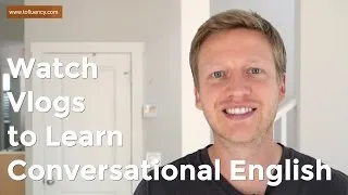 Learn Conversational English Online by Watching Vlogs