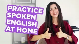 The ultimate method to practice spoken English at home