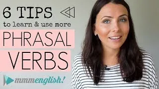 MY TOP TIPS! Learn & Use More Phrasal Verbs | English Lesson