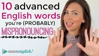 10 (Advanced) English Words You Are Probably MISpronouncing! | Pronunciation & Common Mistakes