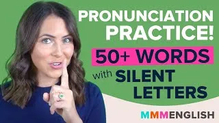 Pronunciation Practice! 50+ English Words that include SILENT LETTERS