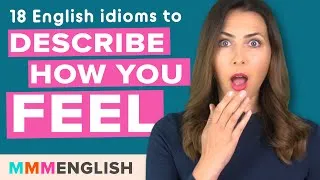 Interesting English Idioms | Everyday Phrases to describe how you FEEL