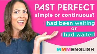 How To Use Past Perfect Tenses | SIMPLE or CONTINUOUS