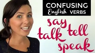 Confusing English Verbs:  SAY  |  TELL  |  TALK  |  SPEAK