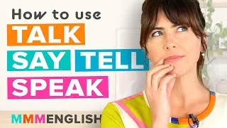 How to use TALK TELL SAY SPEAK correctly in English