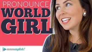 How to pronounce GIRL & WORLD