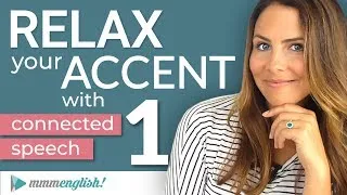 How to RELAX your ACCENT | Part 1 | Connected Speech & Linking in English