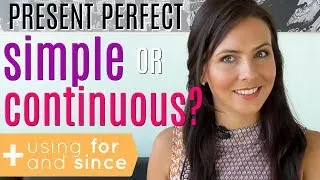 Present Perfect Tense | Simple or Continuous? | FOR & SINCE 🤔