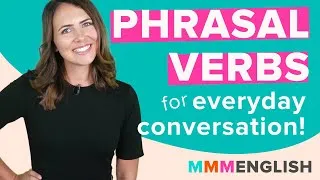 Phrasal Verbs for Everyday Conversation + My Tips to Learn & Use Correctly