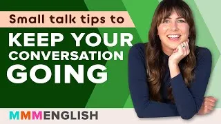 SMALL TALK | How to keep a conversation going in English