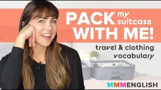 Pack My Bag With Me! Learn Everyday Vocabulary for Travel & Clothes