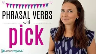 6 Phrasal Verbs with PICK! English Lesson | New Vocabulary