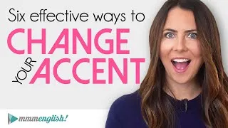 6 Ways To Change Your English Accent | Fix & Speak Clearly!