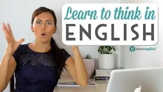 Learn To Think In English | Speak Clearly & Naturally