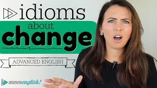 Advanced Vocabulary | 5 English idioms about CHANGE